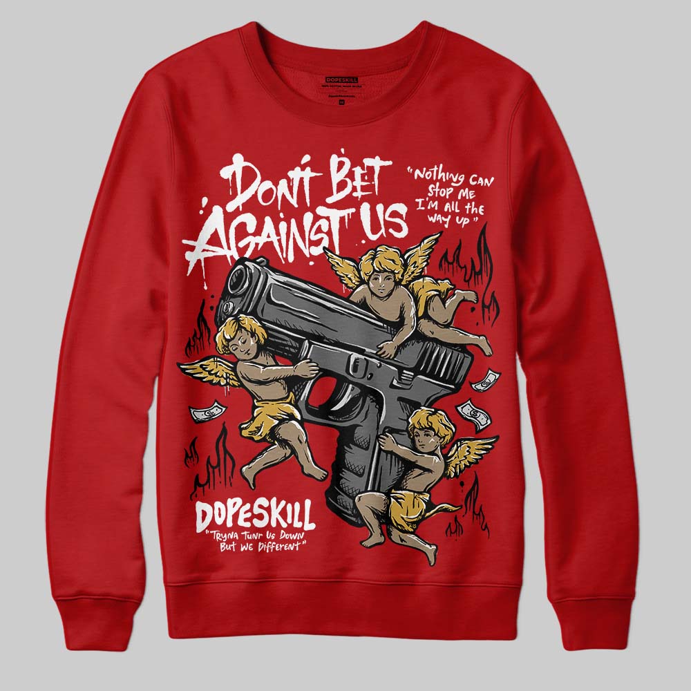 Red Sneakers DopeSkill Sweatshirt Don't Bet Against Us Graphic Streetwear - red