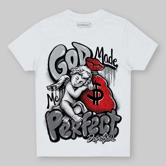 Jordan 4 “Fear” DopeSkill Toddler Kids T-shirt God Made Me Perfect Graphic Streetwear - White