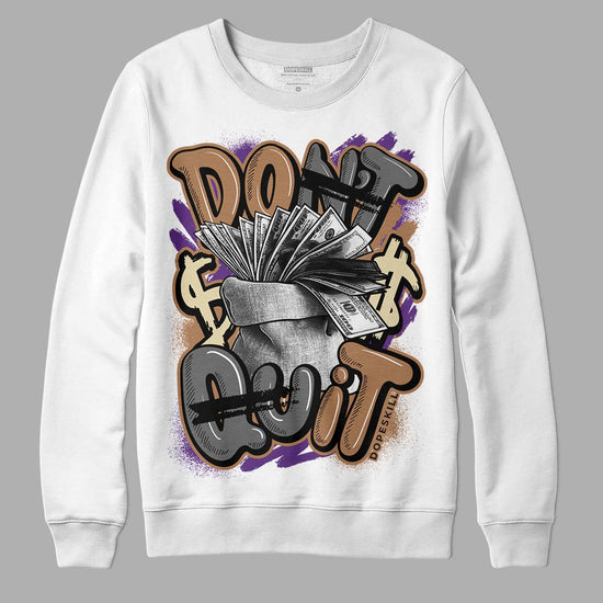 Jordan 6 WMNS Gore-Tex Brown Kelp DopeSkill Sweatshirt Don't Quit Graphic Streetwear - WHite