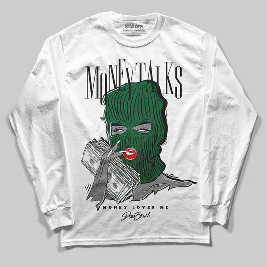 Jordan 13 GS “Pine Green” DopeSkill Long Sleeve T-Shirt Money Talks Graphic Streetwear - White