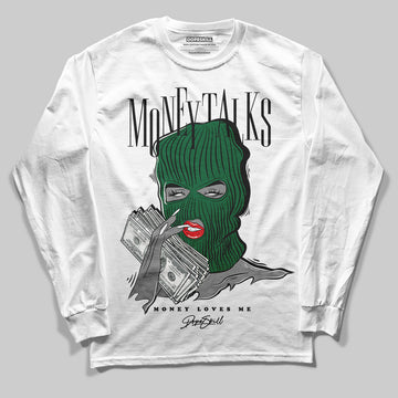 Jordan 13 GS “Pine Green” DopeSkill Long Sleeve T-Shirt Money Talks Graphic Streetwear - White