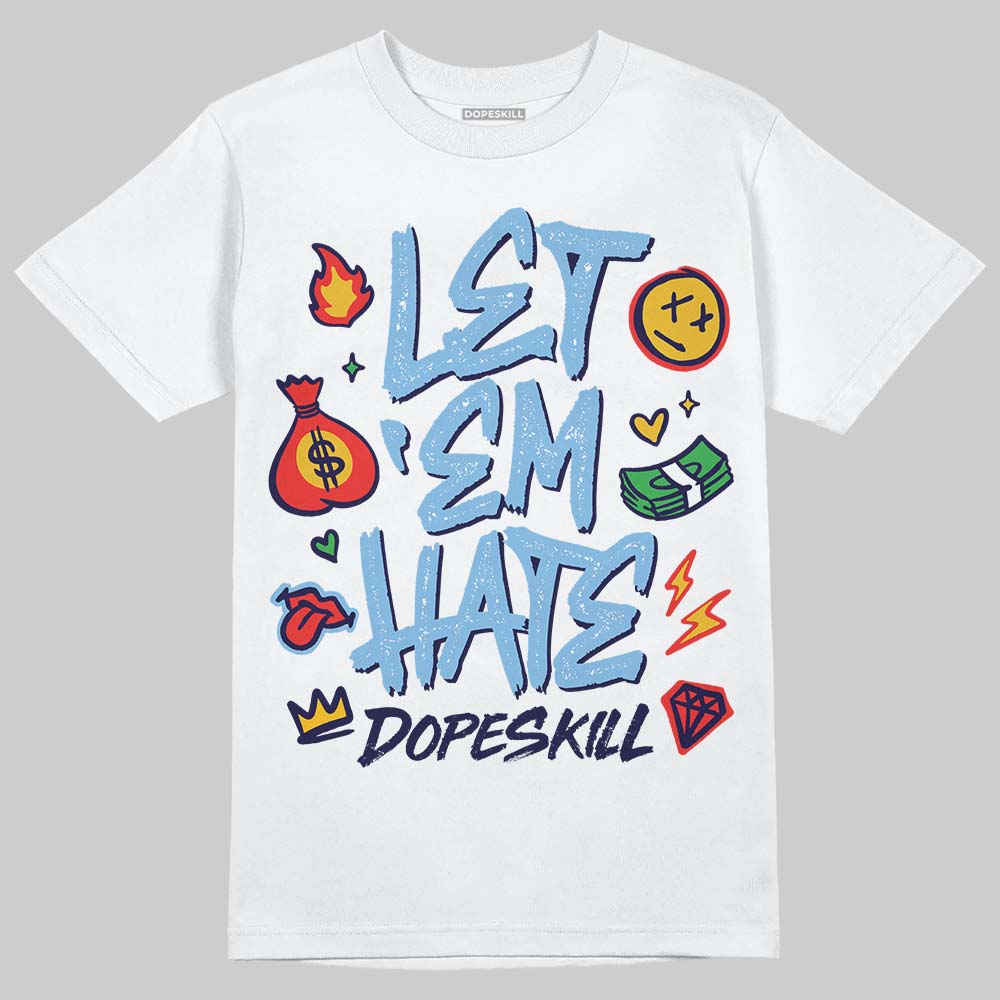 University Blue Sneakers DopeSkill T-Shirt Let 'em Hate Graphic Streetwear - White