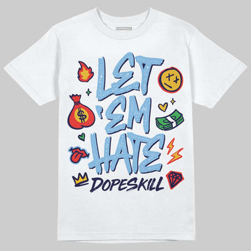 University Blue Sneakers DopeSkill T-Shirt Let 'em Hate Graphic Streetwear - White