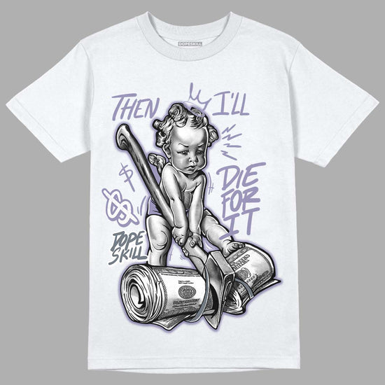 Jordan 5 Retro Low Indigo Haze DopeSkill T-Shirt Then I'll Die For It Graphic Streetwear - White