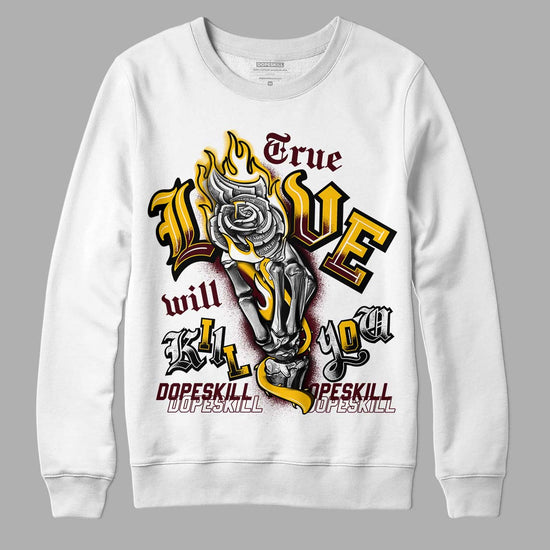 Dunk Yellow Bordeaux DopeSkill Sweatshirt True Love Will Kill You Graphic Streetwear - White