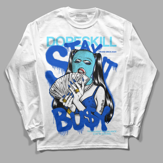 Dunk Low Argon DopeSkill Long Sleeve T-Shirt Stay It Busy Graphic Streetwear - White 