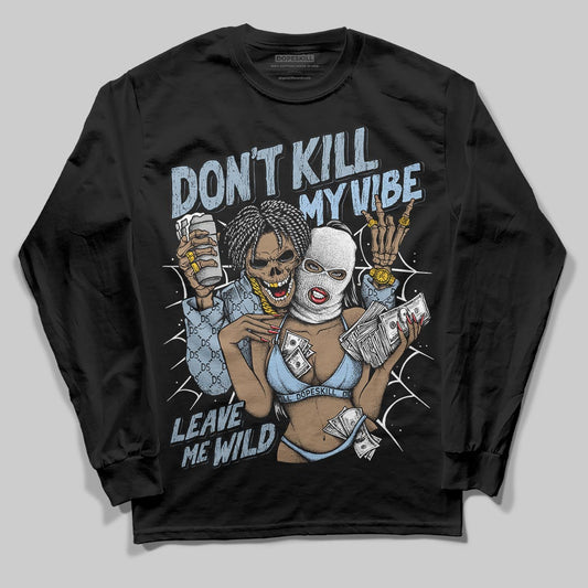 Jordan 40 “Blue Suede” DopeSkill Long Sleeve T-Shirt Don't Kill My Vibe Graphic Streetwear - Black