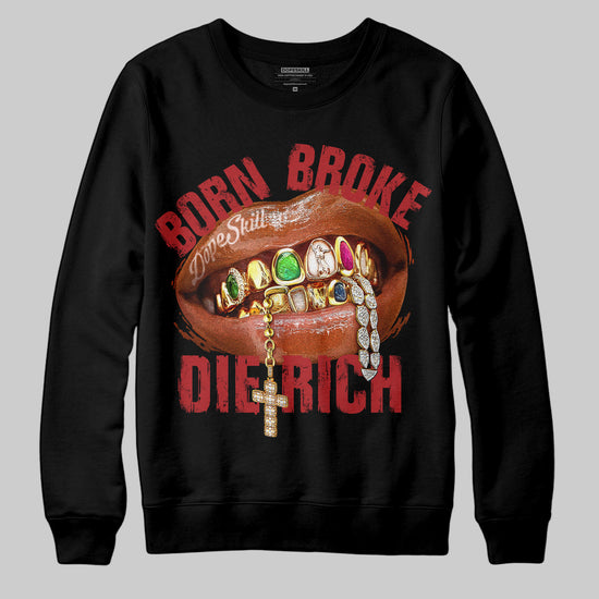 Born Broke Die Rich Graphic DopeSkill Sweatshirt Streetwear - Black