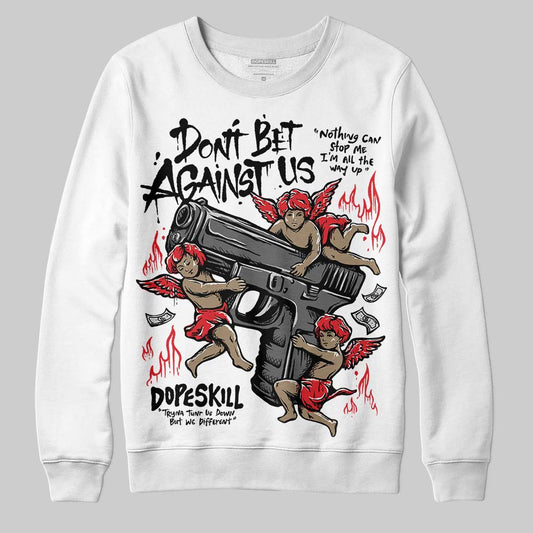Black and White Sneakers DopeSkill Sweatshirt Don't Bet Against Us Graphic Streetwear - White