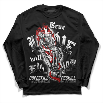 Jordan 14 "Black/White" DopeSkill Long Sleeve T-Shirt True Love Will Kill You Graphic Streetwear - Black