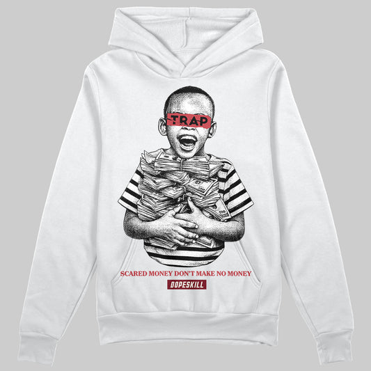 Jordan 4 “Sierra Red" DopeSkill Hoodie Sweatshirt Scared Money Don't Make No Money Graphic Streetwear - White