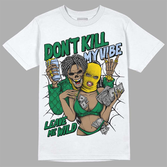 Jordan 5 “Lucky Green”  DopeSkill T-Shirt Don't Kill My Vibe Graphic Streetwear - White 