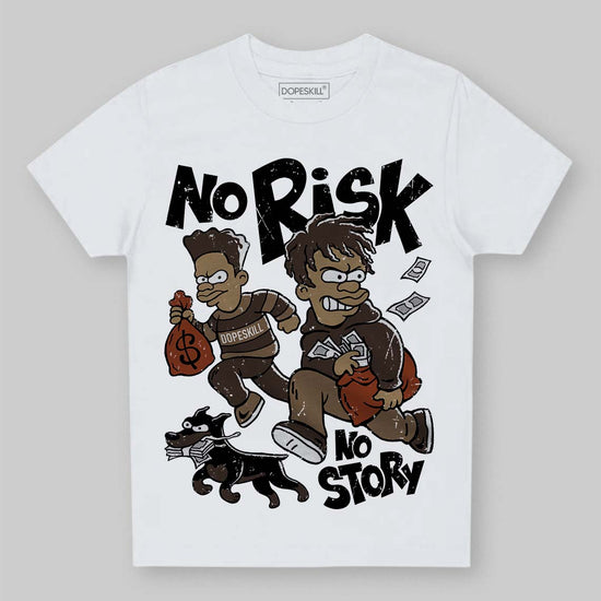 Jordan 1 Low OG “Mocha” DopeSkill Toddler Kids T-shirt No Risk No Story Graphic Streetwear - White