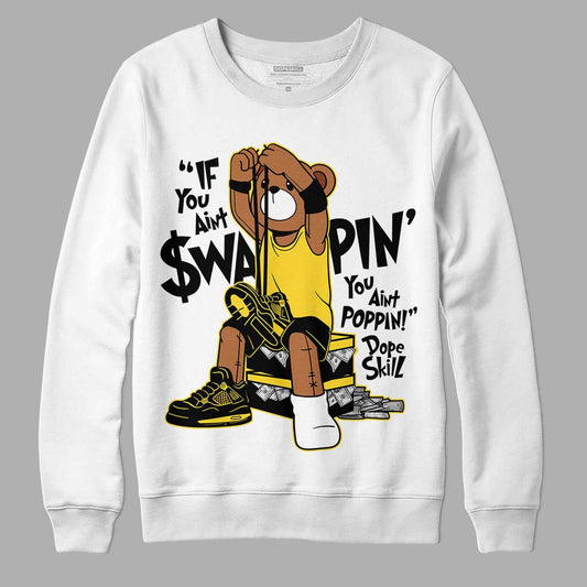 Jordan 4 Tour Yellow Thunder DopeSkill Sweatshirt If You Aint Graphic Streetwear - White