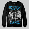Jordan 4 Retro Military Blue DopeSkill Sweatshirt Ain't Gon' Let Up Graphic Streetwear - Black
