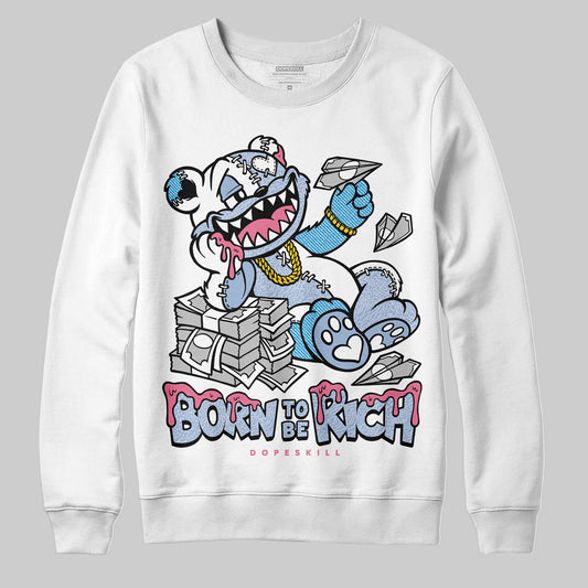 Jordan 3 GS “Denim/Pink Glow” DopeSkill Sweatshirt Born To Be Rich Graphic Streetwear - WHite 