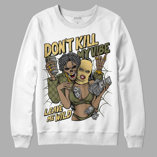 Jordan 4 Retro SE Craft Medium Olive DopeSkill Sweatshirt Don't Kill My Vibe Graphic Streetwear - White 