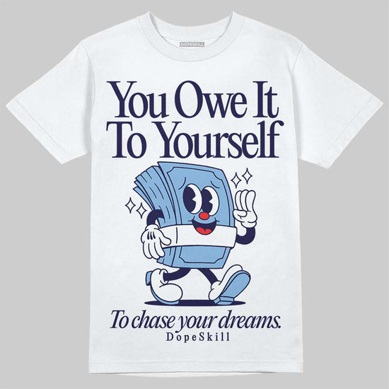 University Blue Sneakers DopeSkill T-Shirt Owe It To Yourself Graphic Streetwear - White