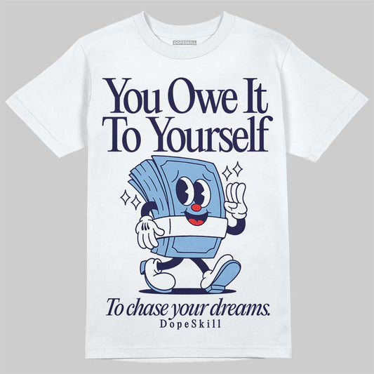 University Blue Sneakers DopeSkill T-Shirt Owe It To Yourself Graphic Streetwear - White