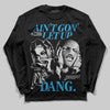 Jordan 4 Retro Military Blue DopeSkill Long Sleeve T-Shirt Ain't Gon' Let Up Graphic Streetwear - Black