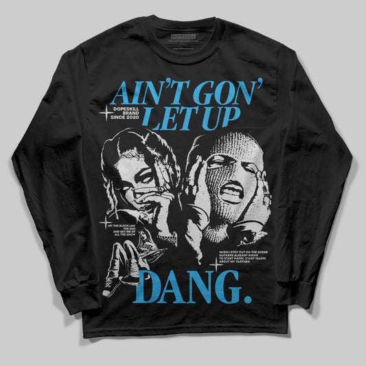 Jordan 4 Retro Military Blue DopeSkill Long Sleeve T-Shirt Ain't Gon' Let Up Graphic Streetwear - Black
