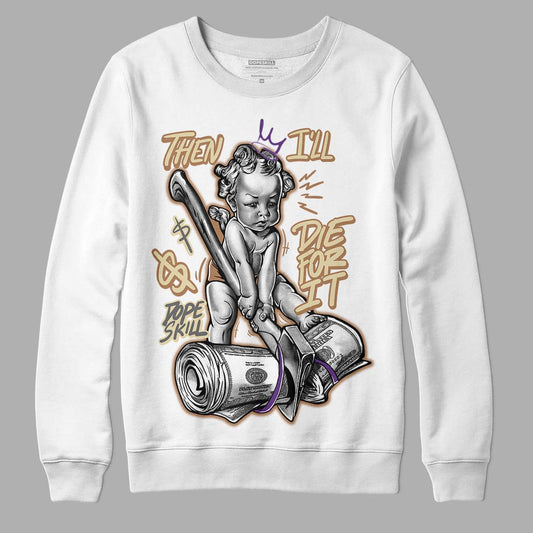 Jordan 6 WMNS Gore-Tex Brown Kelp DopeSkill Sweatshirt Then I'll Die For It Graphic Streetwear - White