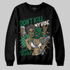 Jordan 13 GS “Pine Green” DopeSkill Sweatshirt Don't Kill My Vibe Graphic Streetwear - Black