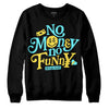 Jordan 5 Aqua DopeSkill Sweatshirt No Money No Funny Graphic Streetwear - Black