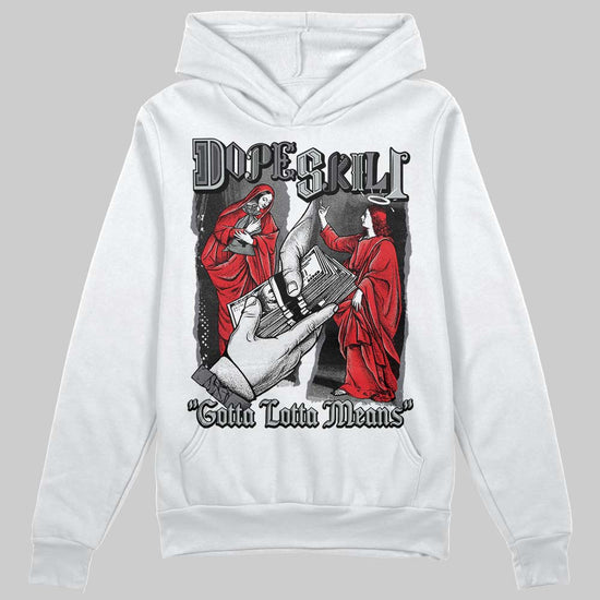 Jordan 4 “Fear” DopeSkill Hoodie Sweatshirt Gotta Lotta Means Graphic Streetwear - White