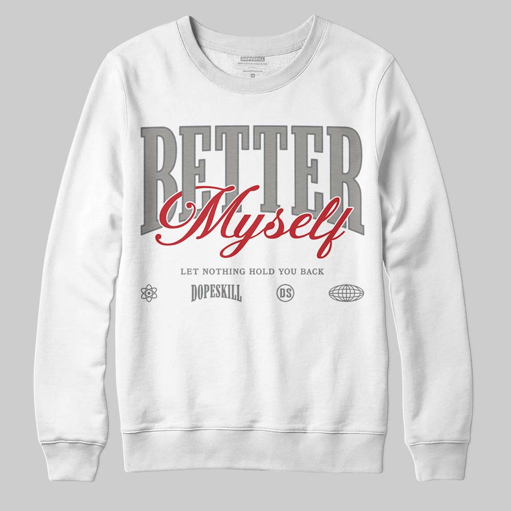 Jordan 9 Cool Grey DopeSkill Sweatshirt Better Myself Graphic Streetwear - White