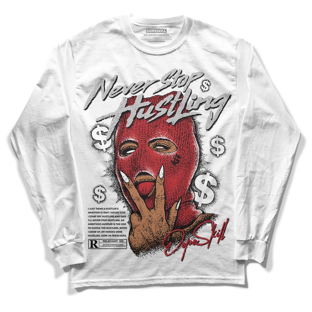 Jordan 12 “Red Taxi” DopeSkill Long Sleeve T-Shirt Never Stop Hustling Graphic Streetwear - White