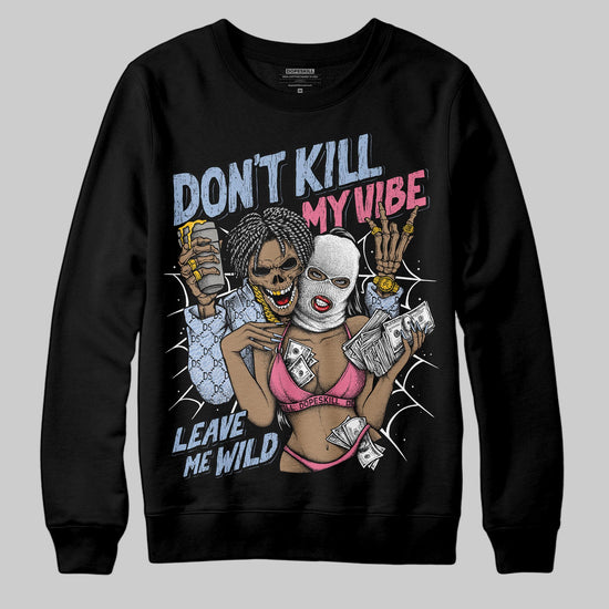 Jordan 3 GS “Denim/Pink Glow” DopeSkill Sweatshirt Don't Kill My Vibe Graphic Streetwear - Black