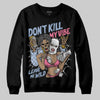 Jordan 3 GS “Denim/Pink Glow” DopeSkill Sweatshirt Don't Kill My Vibe Graphic Streetwear - Black