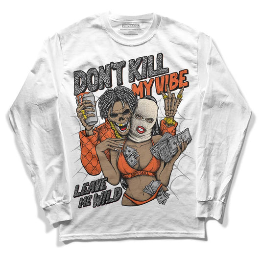 Jordan 3 Georgia Peach DopeSkill Long Sleeve T-Shirt Don't Kill My Vibe Graphic Streetwear - White