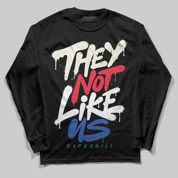 Jordan 11 Retro 285 Atlanta DopeSkill Long Sleeve T-Shirt They Not Like Us Graphic Streetwear - Black