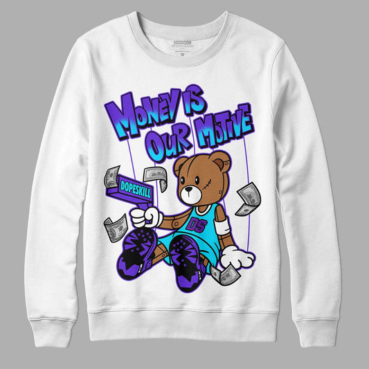 Jordan 6 "Aqua" DopeSkill Sweatshirt Money Is Our Motive Bear Graphic Streetwear - White 