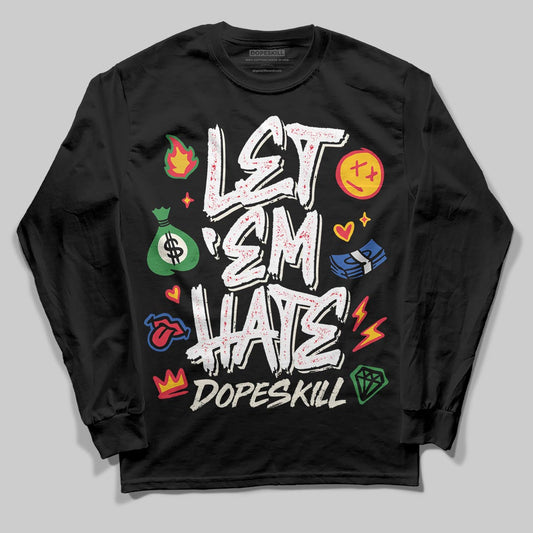 Jordan 11 Retro 285 Atlanta DopeSkill Long Sleeve T-Shirt Let 'em Hate Graphic Streetwear  Black
