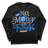 Jordan 11 Cool Grey DopeSkill Long Sleeve T-Shirt No Money No Funny Graphic Streetwear - Black