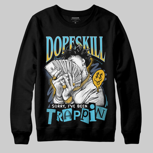 Jordan 11 Retro Gamma Blue (2025) DopeSkill Sweatshirt Sorry I've Been Trappin Graphic Streetwear - Black