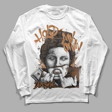 Jordan 1 Retro High OG Palomino DopeSkill Long Sleeve T-Shirt Hold My Own Graphic Streetwear - White