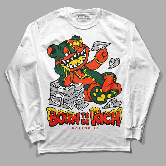 Dunk Low Team Dark Green Orange DopeSkill Long Sleeve T-Shirt Born To Be Rich Graphic Streetwear - White 