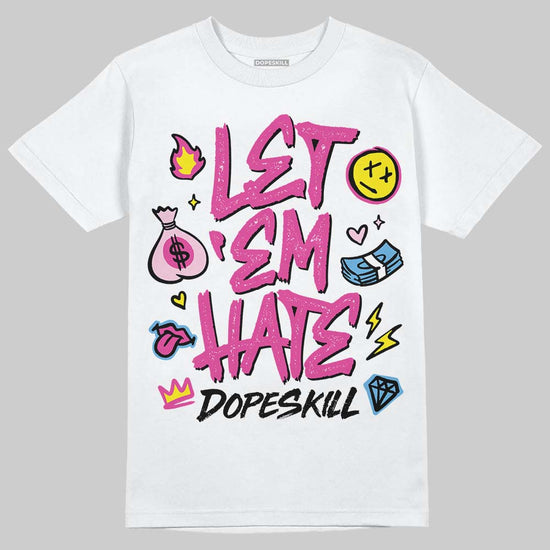 Pink Sneakers DopeSkill T-Shirt Let 'em Hate Graphic Streetwear - White