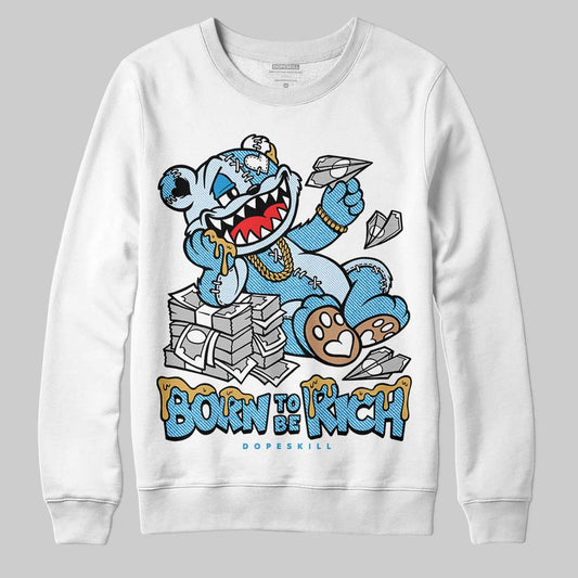 Jordan 4 Denim “Worn Blue” DopeSkill Sweatshirt Born To Be Rich Graphic Streetwear - White