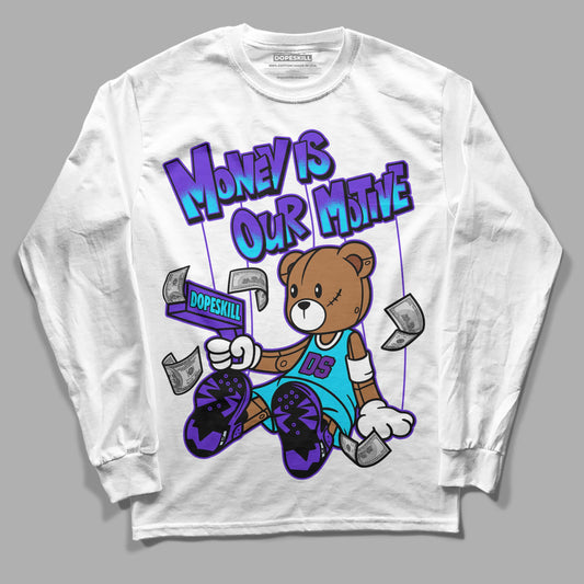 Jordan 6 "Aqua" DopeSkill Long Sleeve T-Shirt Money Is Our Motive Bear Graphic Streetwear - White 