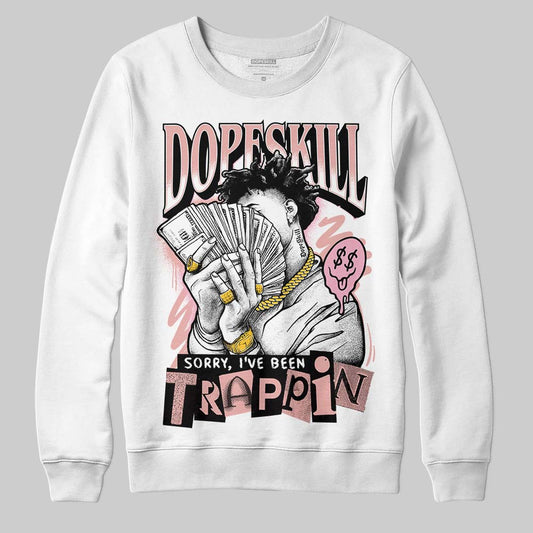 Jordan 1 Low OG “Rust Pink” DopeSkill Sweatshirt Sorry I've Been Trappin Graphic Streetwear - White 