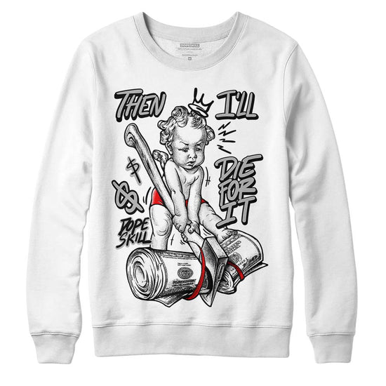 Jordan 1 Low OG “Shadow” DopeSkill Sweatshirt Then I'll Die For It Graphic Streetwear - White