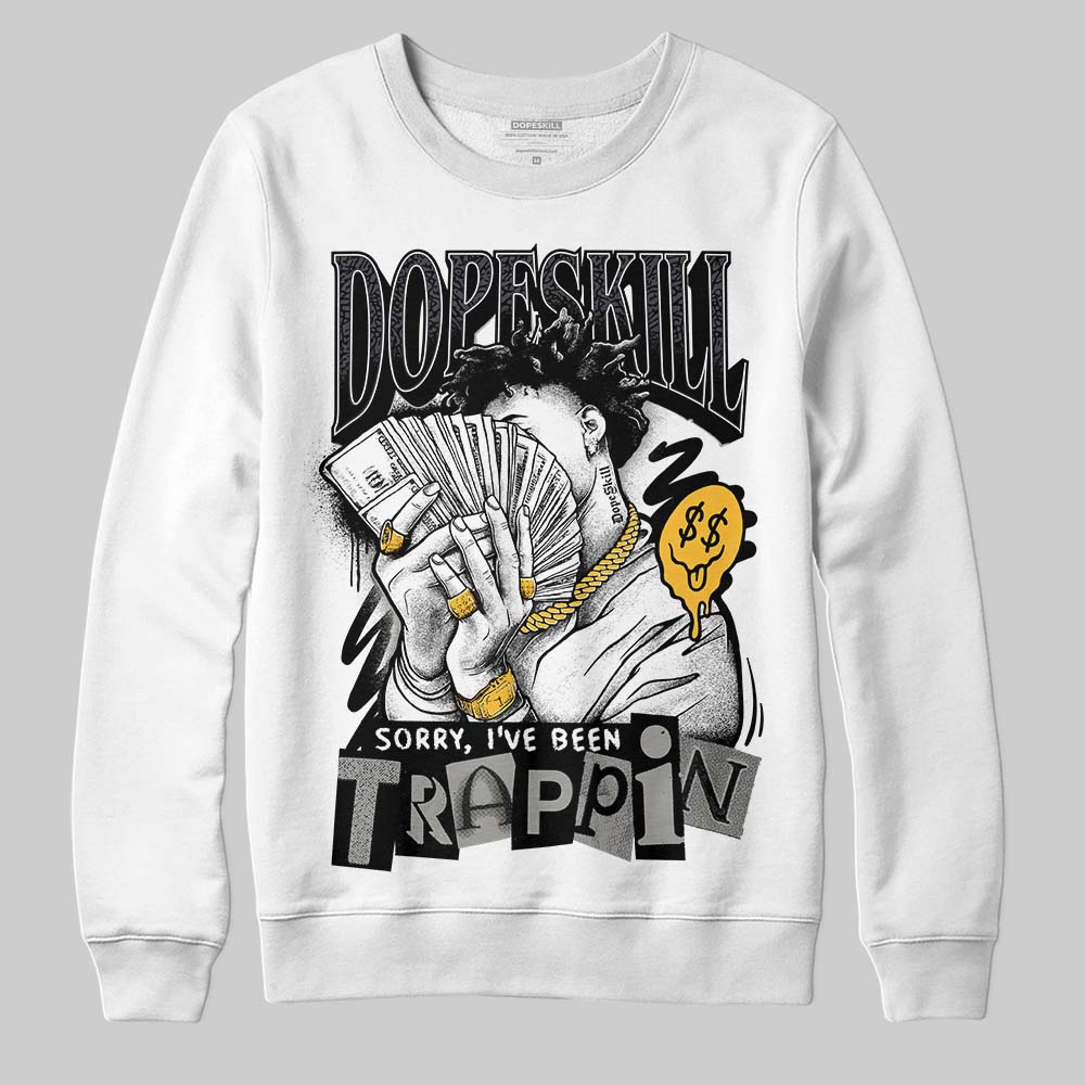 Jordan 3 Retro Black Cat DopeSkill Sweatshirt Sorry I've Been Trappin Graphic Streetwear - White