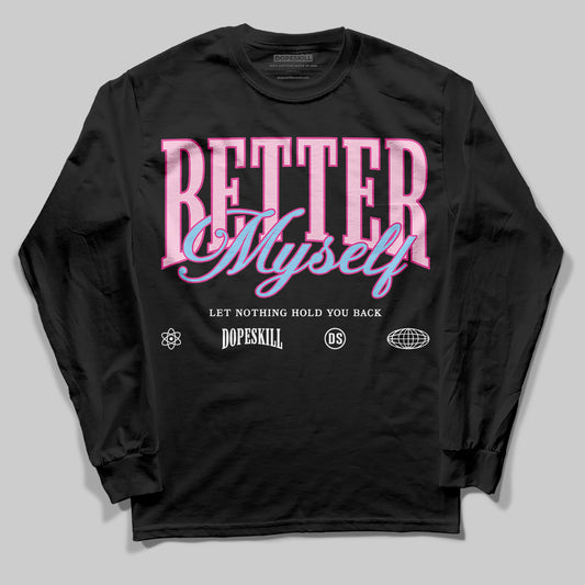 Jordan 6 “Doernbecher” DopeSkill Long Sleeve T-Shirt Better Myself Graphic Streetwear - Black