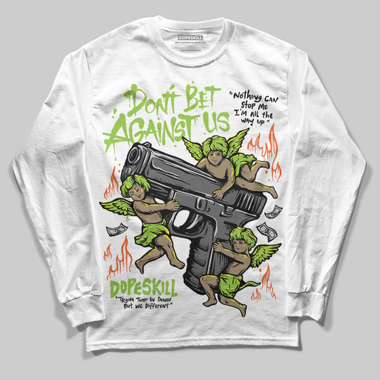 Neon Green Sneakers DopeSkill Long Sleeve T-Shirt Don't Bet Against Us Graphic Streetwear - White