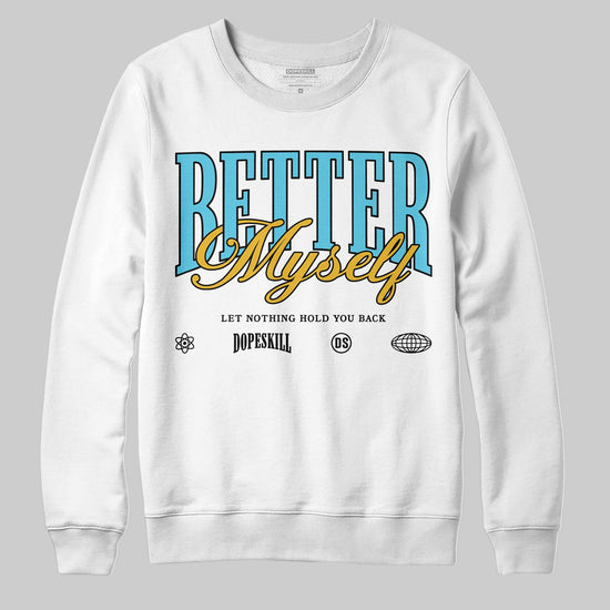 Jordan 11 Retro Gamma Blue (2025) DopeSkill Sweatshirt Better Myself Graphic Streetwear - White